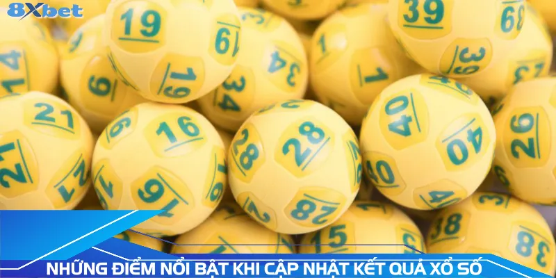 nhung-diem-noi-bat-khi-cap-nhat-ket-qua-xo-so